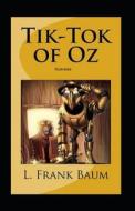 Tik-Tok of Oz Illustrated di L. Frank Baum edito da UNICORN PUB GROUP