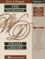 The Worship Drama Library di Jerry Cohagan edito da Lillenas Publishing Company