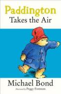 Paddington Takes the Air di Michael Bond edito da HarperCollins Publishers