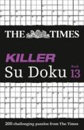 The Times Killer Su Doku Book 13 di The Times Mind Games edito da HarperCollins Publishers