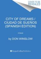 City of Dreams / Ciudad de Los Sueños (Spanish Edition) di Don Winslow edito da HARPERCOLLINS 360