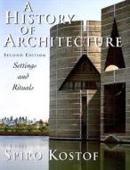 A History Of Architecture di Spiro Kostof edito da Oxford University Press