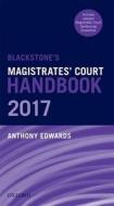 Blackstone's Magistrates' Court Handbook 2017 di Anthony Edwards edito da Oxford University Press