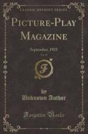 Picture-Play Magazine, Vol. 19: September, 1923 (Classic Reprint) di Unknown Author edito da Forgotten Books