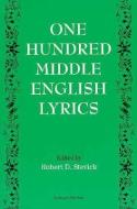 One Hundred Middle English Lyrics di Robert D. Stevick edito da University of Illinois Press