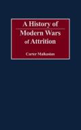 A History of Modern Wars of Attrition di Carter Malkasian edito da Praeger