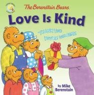 The Berenstain Bears Love Is Kind di Mike Berenstain edito da Zondervan