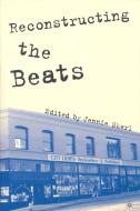 Reconstructing the Beats di Jennie Skerl edito da Palgrave Macmillan