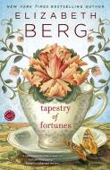 Tapestry of Fortunes di Elizabeth Berg edito da BALLANTINE BOOKS