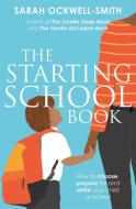 The Starting School Book di Sarah Ockwell-Smith edito da Little, Brown Book Group