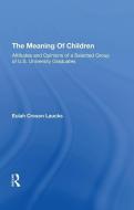 The Meaning Of Children di Eulah Croson Laucks edito da Taylor & Francis Ltd