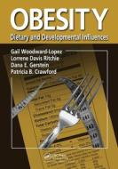 Obesity di Gail Woodward-Lopez, Lorrene Davis Ritchie, Dana E. Gerstein, Patricia B. Crawford edito da Taylor & Francis Ltd