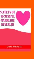 Secrets of successful marriage revealed di Oteng Montshiti edito da Blurb