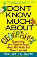Don't Know Much about Geography: Everything You Need to Know about the World But Never Learned di Kenneth C. Davis edito da William Morrow & Company