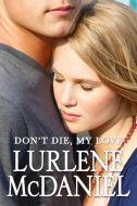 Don't Die, My Love di Lurlene Mcdaniel edito da EMBER