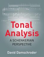 Tonal Analysis - A Schenkerian Perspective di David Damschroder edito da W. W. Norton & Company