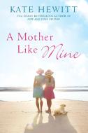 A Mother Like Mine di Kate Hewitt edito da Penguin Putnam Inc