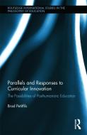 Parallels and Responses to Curricular Innovation di Brad (Loyola University Petitfils edito da Taylor & Francis Ltd