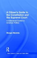A Citizen's Guide to the Constitution and the Supreme Court di Morgan (University of Massachusetts Marietta edito da Taylor & Francis Ltd