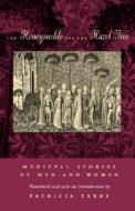 The Honeysuckle and the Hazel Tree: Medieval Stories of Men and Women edito da UNIV OF CALIFORNIA PR