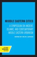 Middle Eastern Cities edito da University Of California Press