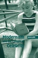 Modernism and the Culture of Celebrity di Aaron Jaffe, Jaffe Aaron edito da Cambridge University Press