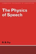 The Physics of Speech di Dennis B. Fry, D. B. Fry edito da Cambridge University Press