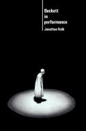 Beckett in Performance di Jonathan Kalb edito da Cambridge University Press