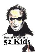 Daniel Webster's 52 Kids di Donna J. Wilson edito da AUTHORHOUSE