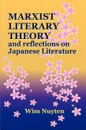 Marxist Literary Theory and Reflections on Japanese Literature di Wim Nuyten edito da iUniverse