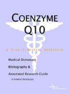 Coenzyme Q10 - A Medical Dictionary, Bibliography, And Annotated Research Guide To Internet References di Icon Health Publications edito da Icon Group International