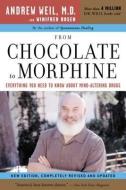 From Chocolate to Morphine: Everything You Need to Know about Mind-Altering Drugs di Winifred Rosen, Andrew Weil edito da HOUGHTON MIFFLIN