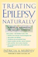Treating Epilepsy Naturally di Patricia Murphy edito da NTC Publishing Group,U.S.