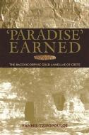 Paradise Earned: The Bacchic-Orphic Gold Lamellae of Crete di Yannis Tzifopoulos edito da HARVARD UNIV PR