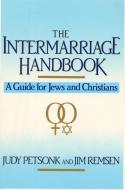 The Intermarriage Handbook: A Guide for Jews & Christians di Judy Petsonk edito da Harper Paperbacks