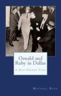 Oswald and Ruby in Dallas: A Self-Guided Tour di Michael J. Reid edito da High Street Press