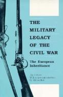 The Military Legacy of the Civil War di Jay Luvaas edito da University Press of Kansas