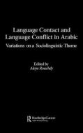 Language Contact and Language Conflict in Arabic edito da Taylor & Francis Ltd