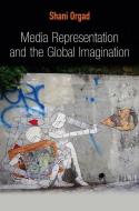 Media Representation and the Global Imagination di Shani Orgad edito da Polity Press