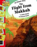 An Islamic Story - The Flight From Makkah di Anita Ganeri edito da Hachette Children\'s Group