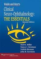 Walsh And Hoyt's Clinical Neuro-ophthalmology di Neil R. Miller, Nancy J. Newman, Valerie Biousse edito da Lippincott Williams And Wilkins