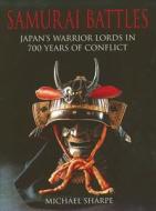 Samurai Battles: Japan's Warrior Lords in 700 Years of Conflict di Michael Sharpe edito da Chartwell Books