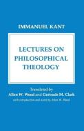 Lectures on Philosophical Theology di Immanuel Kant edito da Cornell University Press
