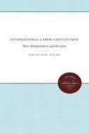 International Labor Conventions di Conley Hall Dillon edito da The University Of North Carolina Press