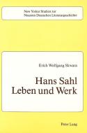 Hans Sahl: Leben und Werk di Erich Wolfgang Skwara edito da Lang, Peter