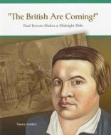 The British Are Coming!: Paul Revere Makes a Midnight Ride di Nancy Golden edito da Rosen Publishing Group