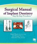Surgical Manual of Implant Dentistry: Step-By-Step Procedures di Daniel Buser, Jun-Young Cho, Alvin B. K. Yeo edito da Quintessence Publishing (IL)