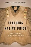 Teaching Native Pride: Upward Bound and the Legacy of Isabel Bond di Tony T. Evans edito da WASHINGTON STATE UNIV PR
