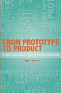From Prototype to Product: A Practical Guide for Electronic Engineers di Seggy T. Segaran, MR Seggy T. Segaran edito da Ohm Books