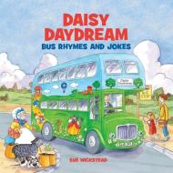 Daisy Daydream Bus Rhymes and Jokes di Sue Wickstead edito da Sue Wickstead